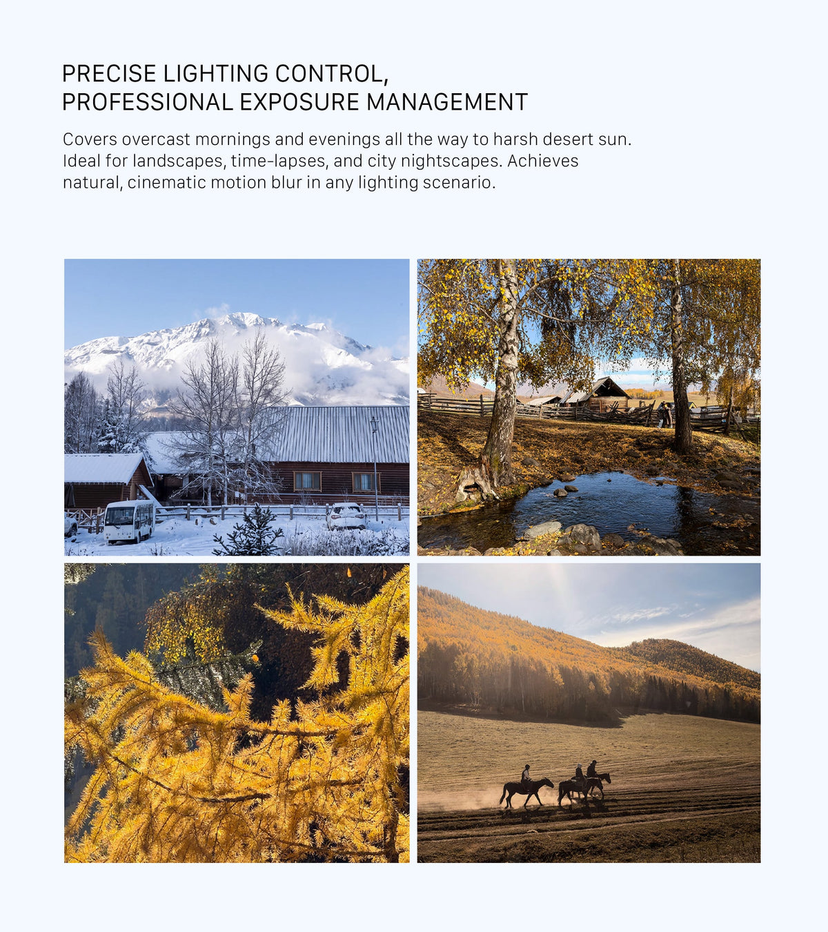 Precise lighting control and exposure management for diverse landscapes and cinematic motion blur in any lighting scenario
